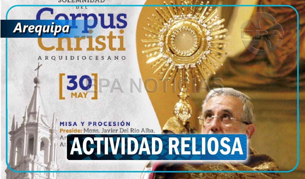 Arequipa se prepara para celebrar el Corpus Christi con solemnidad y ...